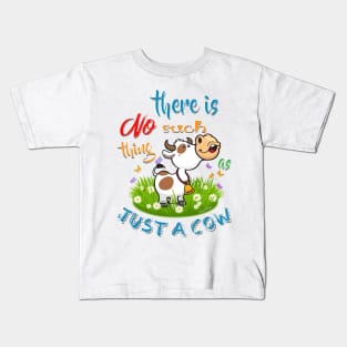 NO Such thing as JUST A COW Kids T-Shirt